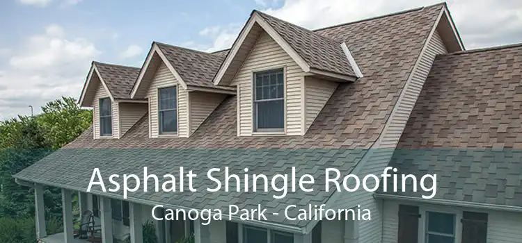 Asphalt Shingle Roofing Canoga Park - California