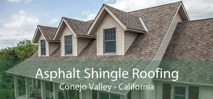 Asphalt Shingle Roofing Conejo Valley - California