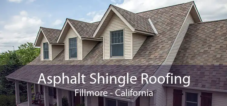 Asphalt Shingle Roofing Fillmore - California