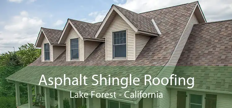 Asphalt Shingle Roofing Lake Forest - California