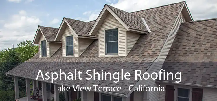 Asphalt Shingle Roofing Lake View Terrace - California