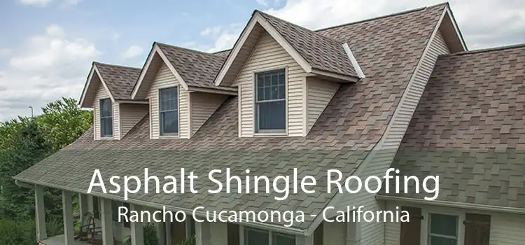 Asphalt Shingle Roofing Rancho Cucamonga - California