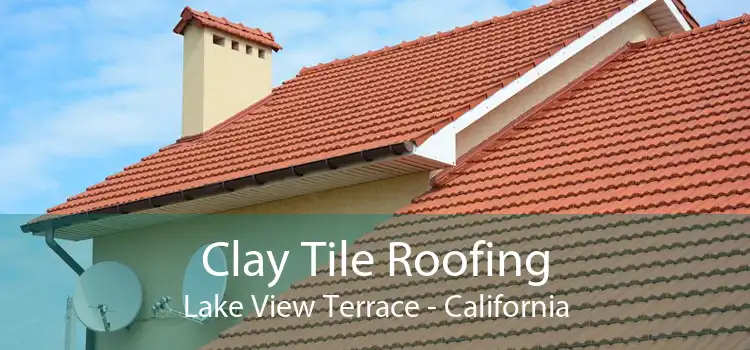 Clay Tile Roofing Lake View Terrace - California