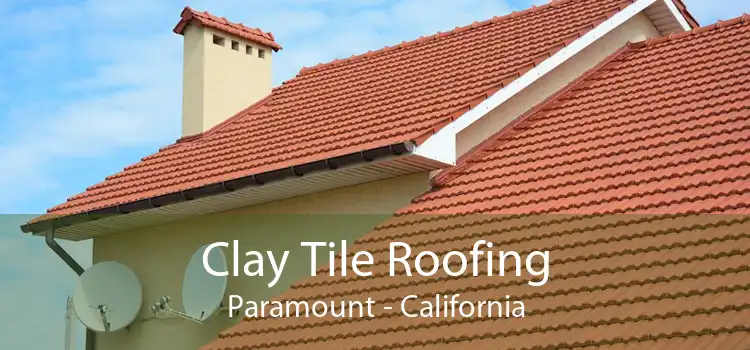 Clay Tile Roofing Paramount - California