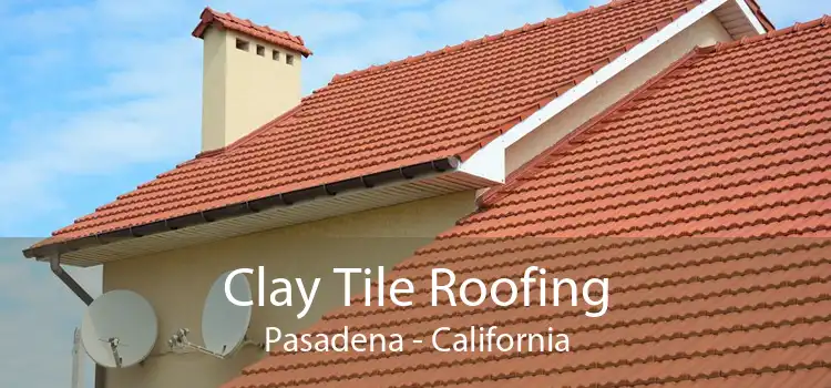 Clay Tile Roofing Pasadena - California