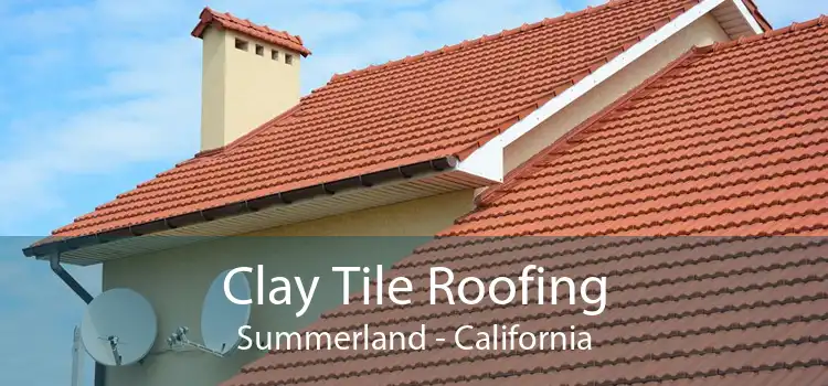 Clay Tile Roofing Summerland - California