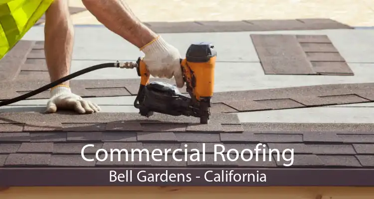 Commercial Roofing Bell Gardens - California