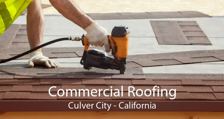 Commercial Roofing Culver City - California