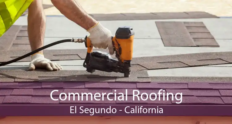 Commercial Roofing El Segundo - California