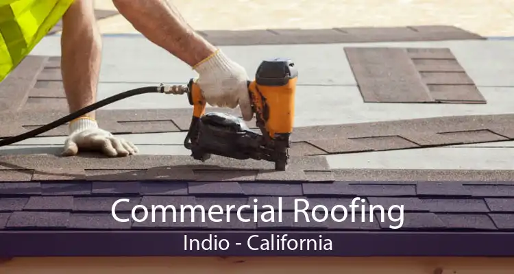 Commercial Roofing Indio - California