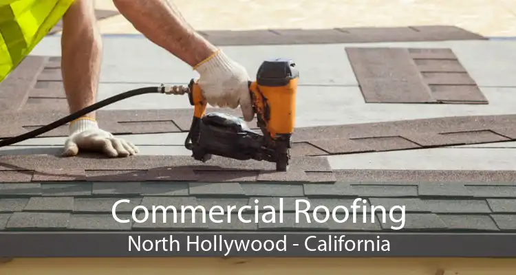 Commercial Roofing North Hollywood - California