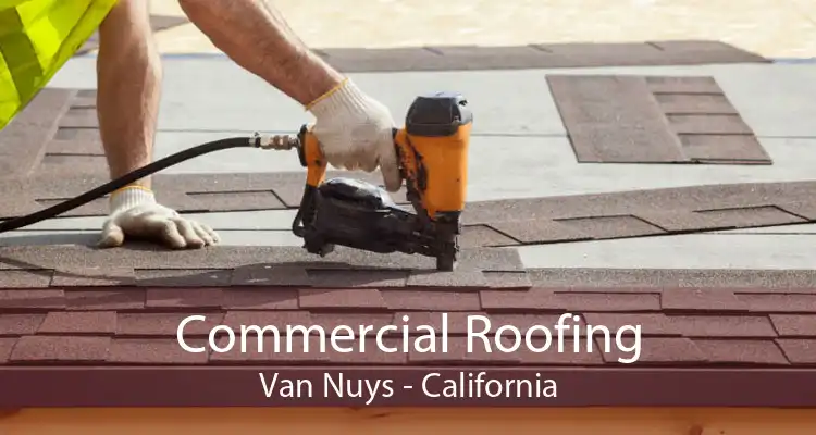 Commercial Roofing Van Nuys - California