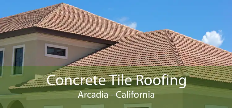 Concrete Tile Roofing Arcadia - California