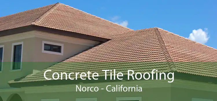 Concrete Tile Roofing Norco - California