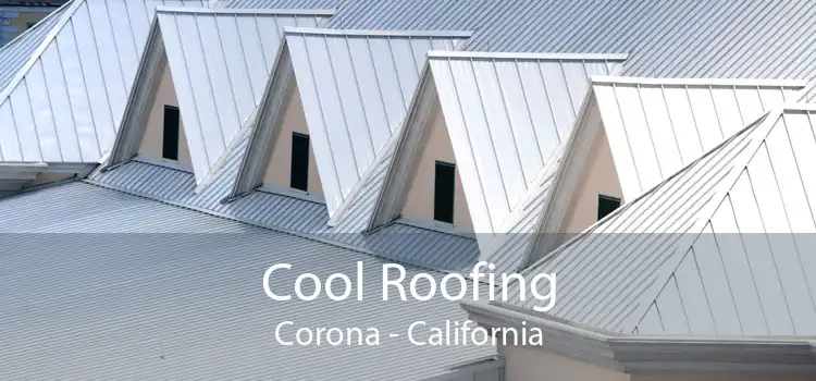 Cool Roofing Corona - California