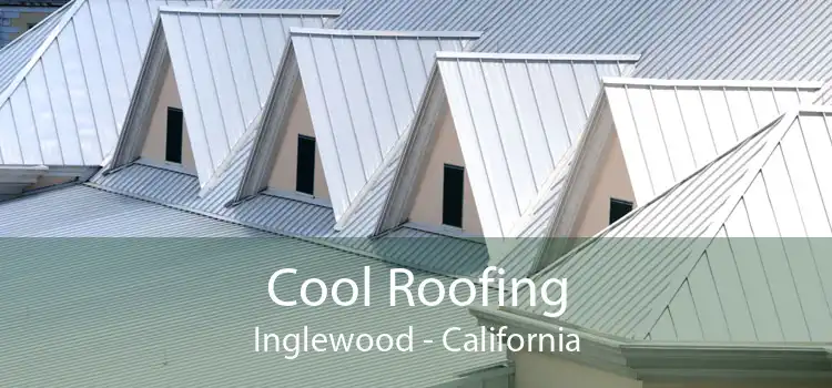 Cool Roofing Inglewood - California