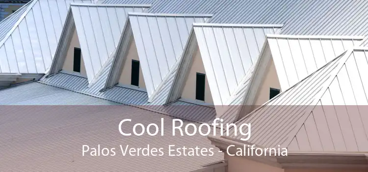 Cool Roofing Palos Verdes Estates - California