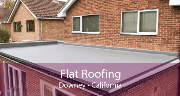 Flat Roofing Downey - California