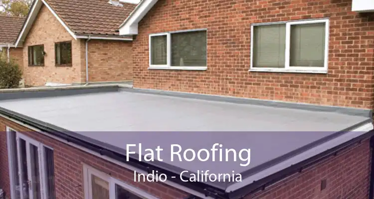 Flat Roofing Indio - California