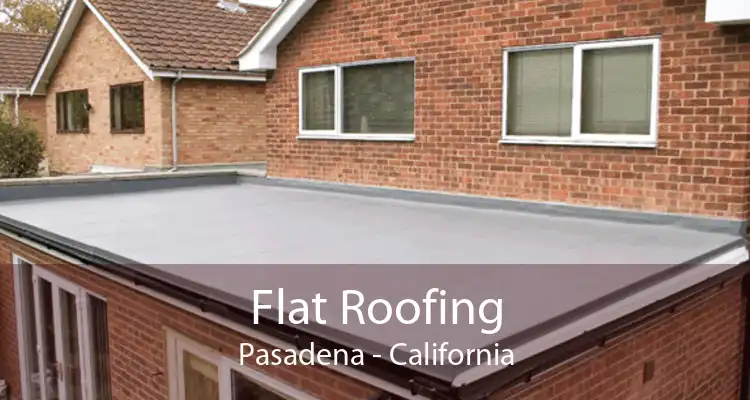 Flat Roofing Pasadena - California