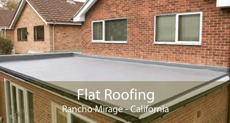 Flat Roofing Rancho Mirage - California