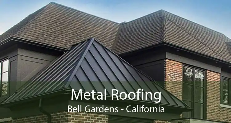 Metal Roofing Bell Gardens - California