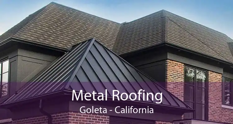 Metal Roofing Goleta - California