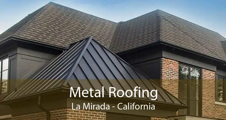 Metal Roofing La Mirada - California