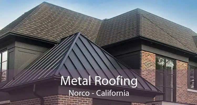 Metal Roofing Norco - California