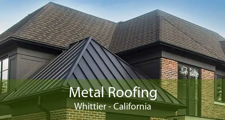 Metal Roofing Whittier - California