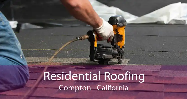 Residential Roofing Compton - California