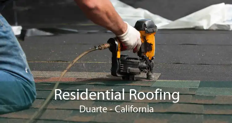 Residential Roofing Duarte - California