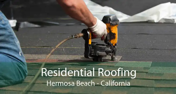 Residential Roofing Hermosa Beach - California