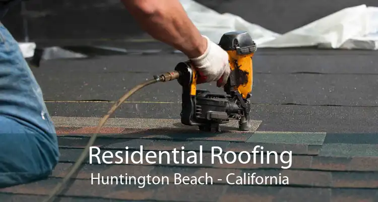 Residential Roofing Huntington Beach - California