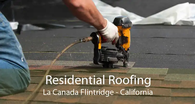 Residential Roofing La Canada Flintridge - California