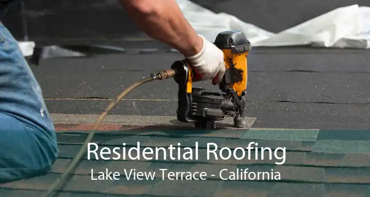 Residential Roofing Lake View Terrace - California