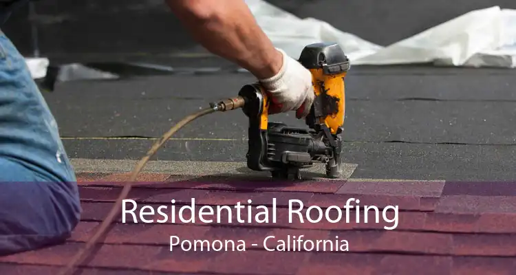 Residential Roofing Pomona - California