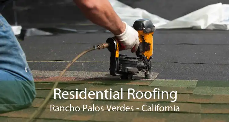 Residential Roofing Rancho Palos Verdes - California