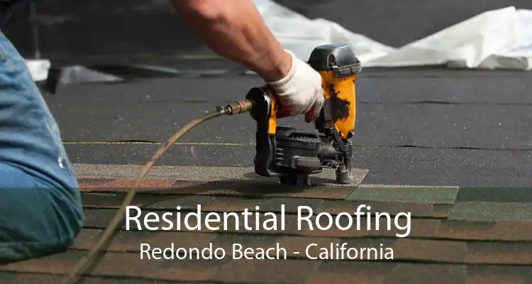 Residential Roofing Redondo Beach - California