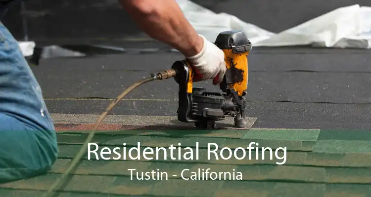 Residential Roofing Tustin - California