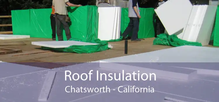 Roof Insulation Chatsworth - California