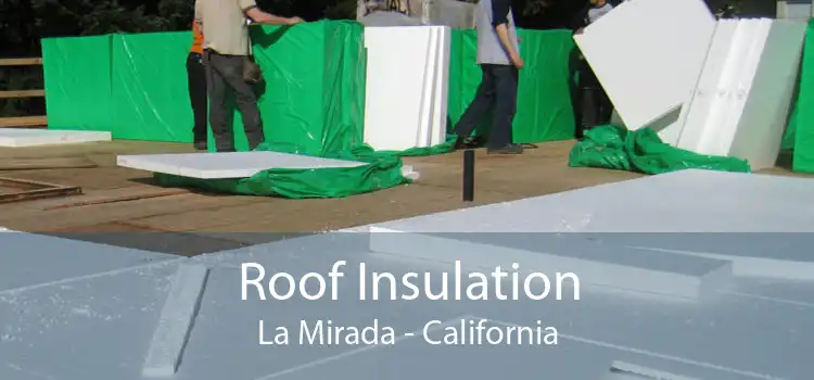 Roof Insulation La Mirada - California