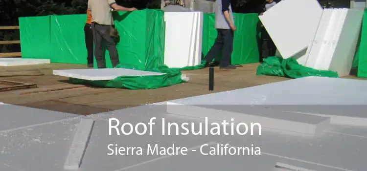 Roof Insulation Sierra Madre - California