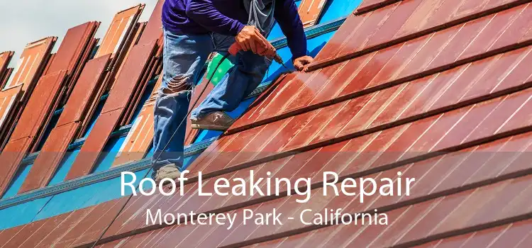 Roof Leaking Repair Monterey Park - California