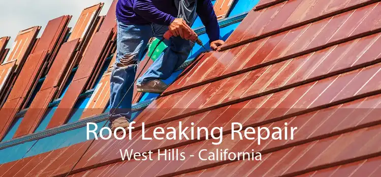 Roof Leaking Repair West Hills - California