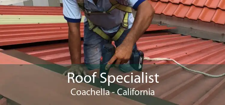 Roof Specialist Coachella - California