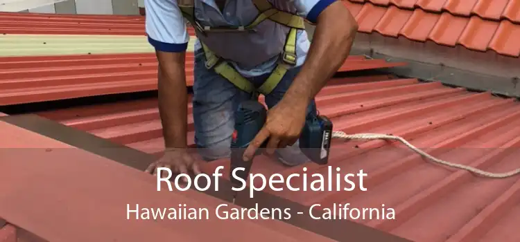 Roof Specialist Hawaiian Gardens - California