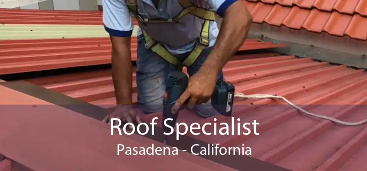 Roof Specialist Pasadena - California