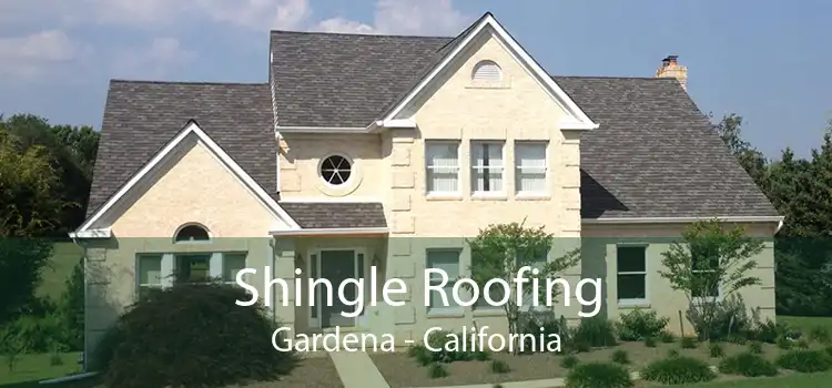 Shingle Roofing Gardena - California