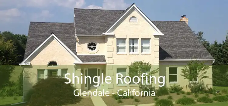 Shingle Roofing Glendale - California